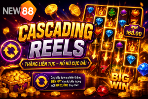 Tìm thiểu Cascading Reels khi tham gia nổ hũ tại New88