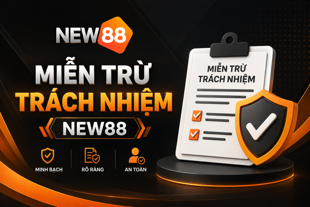 Nội dung về miễn trừ trách nhiệm tại nhà cái New88